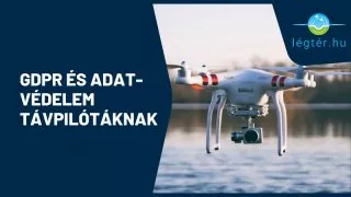 GDPR és adatvédelem távpilótáknak